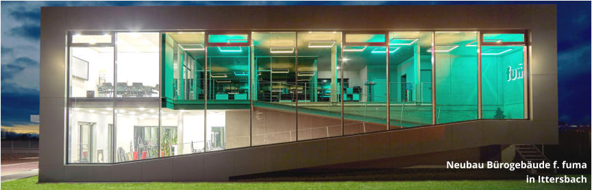 Neubau Bürogebäude f. fuma in Ittersbach