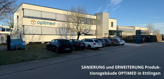 SANIERUNG und ERWEITERUNG Produktionsgebäude OPTIMED in Ettlingen